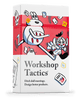 Workshop Tactics